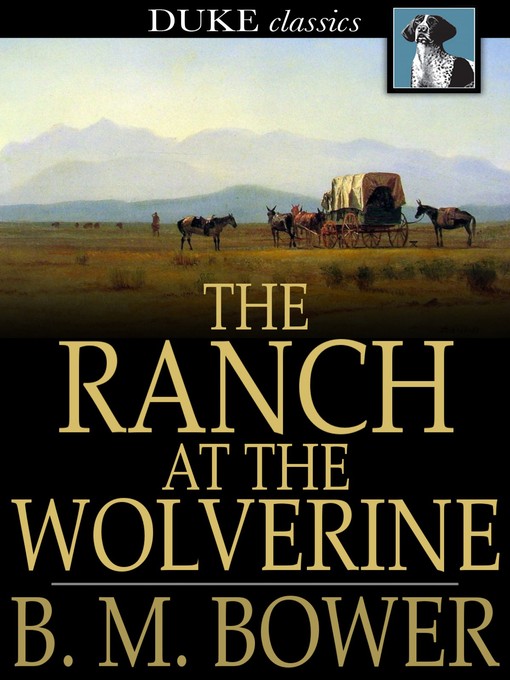 Title details for The Ranch at the Wolverine by B. M. Bower - Wait list